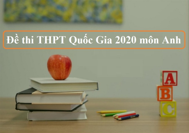 Download bộ đề thi tốt nghiệp THPT 2020 môn Anh PDF