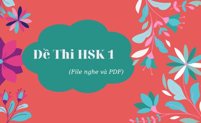 Đề thi HSK 1: File nghe và PDF đề ôn luyện tiếng Trung