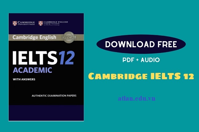 Download Cambridge IELTS 12 [PDF + Audio] Free – Có đáp án