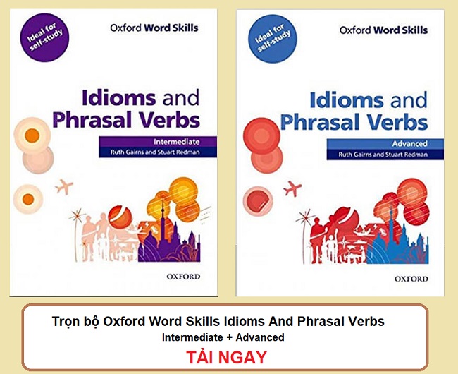 Trọn bộ Oxford Word Skills Idioms And Phrasal Verbs Intermediate + Advanced PDF