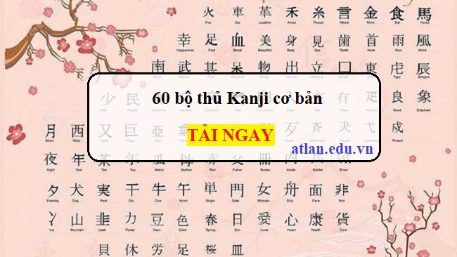 60 bộ thủ Kanji cơ bản BẮT BUỘC phải nhớ [PDF]